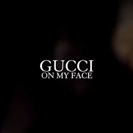 gucci on my face song meaning